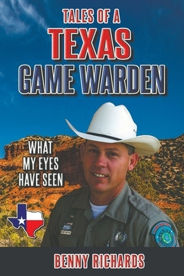 Tales of a Texas Game Warden by Richards, Benny G.