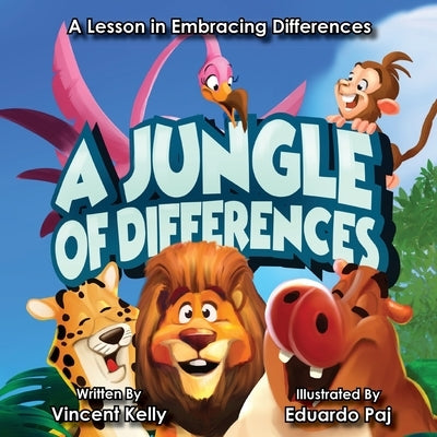 A Jungle of Differences: A Lesson in Embracing Differences by Kelly, Vincent