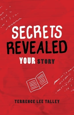 Secrets Revealed: YOUR Story by Talley, Terrence Lee