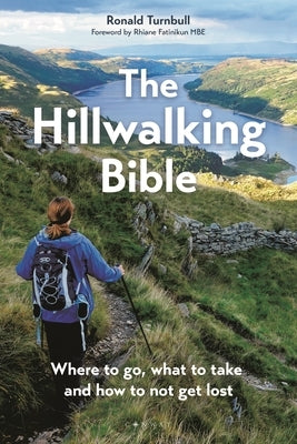 The Hillwalking Bible: Where to Go, What to Take and How to Not Get Lost by Turnbull, Ronald