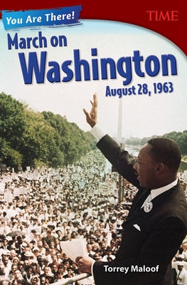 You Are There! March on Washington, August 28, 1963 by Maloof, Torrey