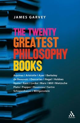 The Twenty Greatest Philosophy Books by Garvey, James