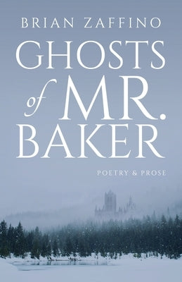 Ghosts of Mr. Baker by Zaffino, Brian