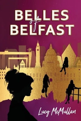 Belles of Belfast by McMullan, Lucy