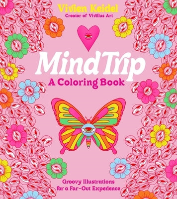 Mind Trip: A Coloring Book: Groovy Illustrations for a Far-Out Experience by Keidel, Vivien