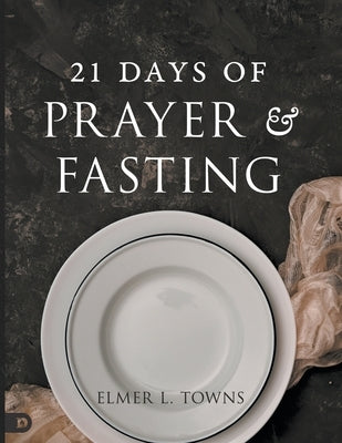 21 Days of Prayer and Fasting by Towns, Elmer L.