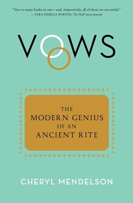 Vows: The Modern Genius of an Ancient Rite by Mendelson, Cheryl