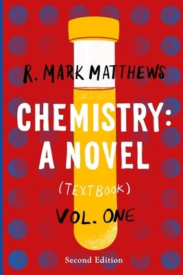 Chemistry: A Novel (Textbook), Volume 1 by Matthews, R. Mark