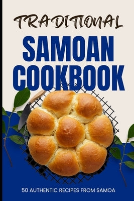 Traditional Samoan Cookbook: 50 Authentic Recipes from Samoa by Baker, Ava