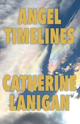 Angel Timelines by Lanigan, Catherine