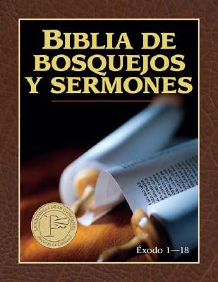 Biblia de Bosquejos Y Sermones: Exodo 1-18 by Anonimo