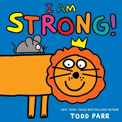 I Am Strong! by Parr, Todd