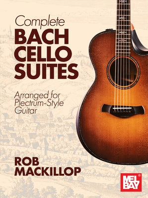 Complete Bach Cello Suites by MacKillop, Rob