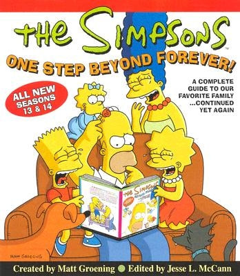 The Simpsons One Step Beyond Forever: A Complete Guide to Our Favorite Family...Continued Yet Again by Groening, Matt