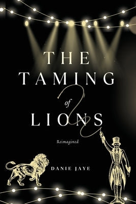 The Taming of Lions: Reimagined by Jaye, Danie
