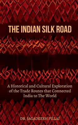 The Indian Silk Road by Jagadeesh