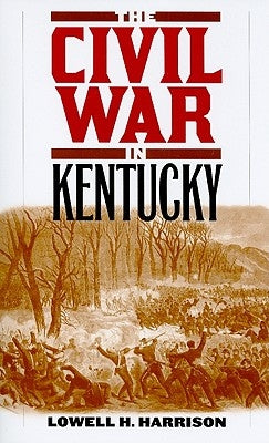 The Civil War in Kentucky by Harrison, Lowell H.