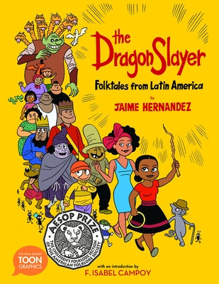 The Dragon Slayer: Folktales from Latin America: A Toon Graphic by Hernandez, Jaime