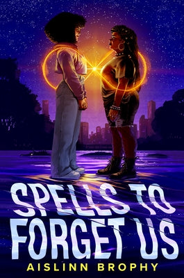 Spells to Forget Us by Brophy, Aislinn