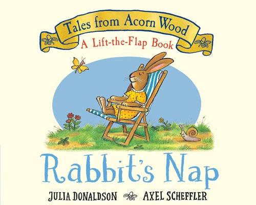 Rabbit's Nap (a Lift-The-Flap Book) (Tales from Acorn Wood) by Donaldson, Julia