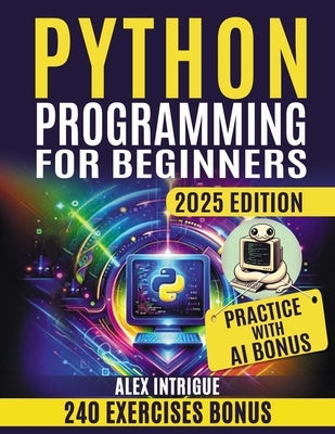 Python Programming for Beginners: Zero to Hero: Mastering Python Step-by-Step by Intrigue, Alex