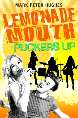 Lemonade Mouth Puckers Up by Hughes, Mark Peter