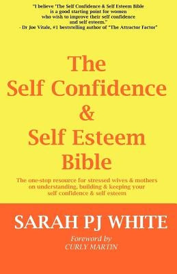 The Self Confidence & Self Esteem Bible by White, Sarah Pj