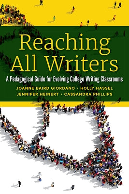 Reaching All Writers: A Pedagogical Guide for Evolving College Writing Classrooms by Giordano, Joanne Baird
