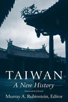 Taiwan: A New History: A New History by Rubinstein, Murray a.