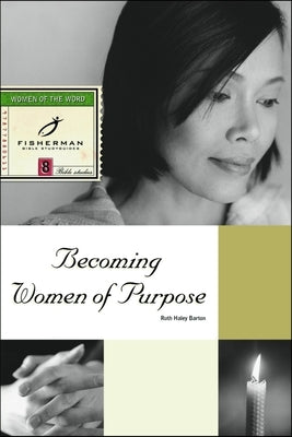 Becoming Women of Purpose by Barton, Ruth Haley