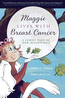 Maggie Lives with Breast Cancer: A Family Tale of New Beginnings by Vidal, Laura L.