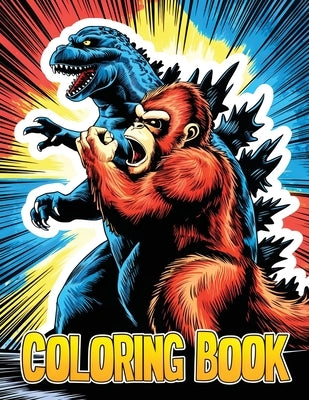 Godzilla vs King Kong Coloring book: Easy and Fun Coloring Pages for Kids Teens by Ruken, Terry