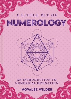 A Little Bit of Numerology: An Introduction to Numerical Divination by Wilder, Novalee