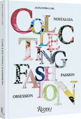 Collecting Fashion: Nostalgia, Passion, Obsession by Carl, Alexandra