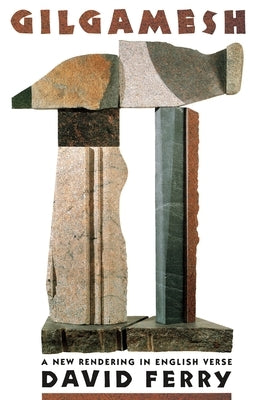 Gilgamesh: A New Rendering in English Verse by Ferry, David