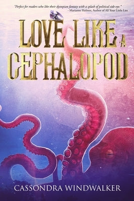 Love Like A Cephalopod by Windwalker, Cassondra