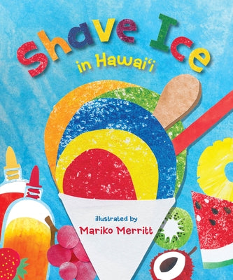 Shave Ice in Hawaii by Mariko Merritt