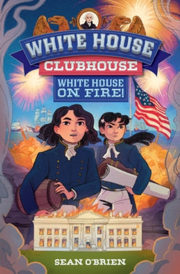 White House Clubhouse: White House on Fire! by O'Brien, Sean