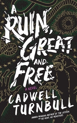 A Ruin, Great and Free by Turnbull, Cadwell
