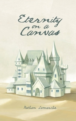 Eternity on a Canvas by Lamarche, Nathan