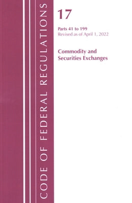 Code of Federal Regulations, Title 17 Commodity and Securities Exchanges 41-199 2022 by Office of the Federal Register (U S )