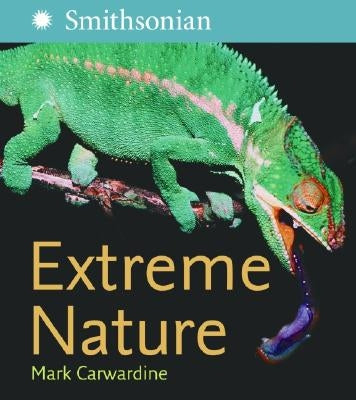 Extreme Nature by Carwardine, Mark