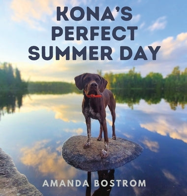 Kona's Perfect Summer Day by Bostrom, Amanda