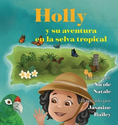 Holly y su aventura en la selva tropical by Natale, Nicole