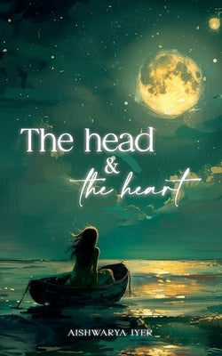 The Head And The Heart by Iyer, Aishwarya