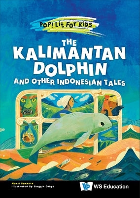 The Kalimantan Dolphin and Other Indonesian Tales by Bunanta, Murti