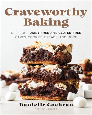 Craveworthy Baking: Delicious Dairy-Free and Gluten-Free Cakes, Cookies, Breads, and More by Cochran, Danielle