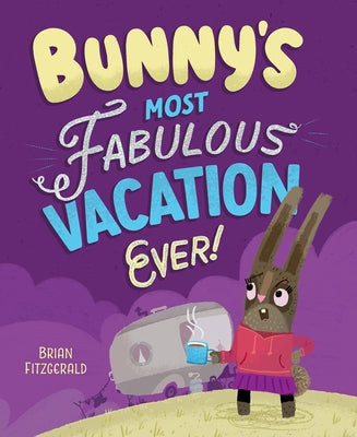 Bunny's Most Fabulous Vacation Ever! by Fitzgerald, Brian