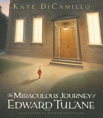 The Miraculous Journey of Edward Tulane: (A Heartwarming Tale of a China Rabbit's Quest for Love & Belonging - A Middle-Grade Chapter Book for Kids Ag by DiCamillo, Kate
