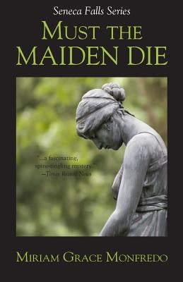 Must the Maiden Die by Monfredo, Miriam Grace